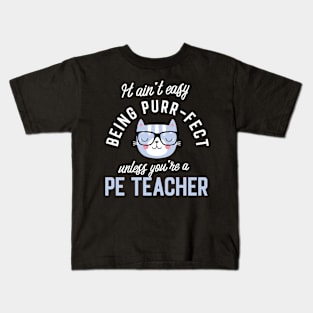 PE Teacher Cat Lover Gifts - It ain't easy being Purr Fect Kids T-Shirt